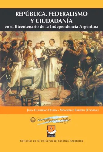 Republica , Federalismo Y Ciudadania En El Bicentenario De La Indep. Argent, De Guillermo Duran. Editorial Educa, Tapa Blanda En Español