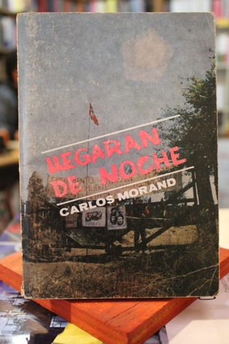 Llegarán De Noche - Carlos Morand