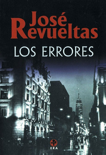 Los errores, de Revueltas, José. Editorial Ediciones Era en español, 2008