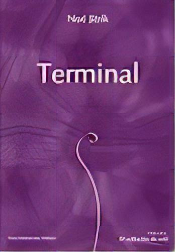 Terminal, De Jitrik, Noe. Serie N/a, Vol. Volumen Unico. Editorial Voria Stefanovsky Editores, Edición 1 En Español, 2016