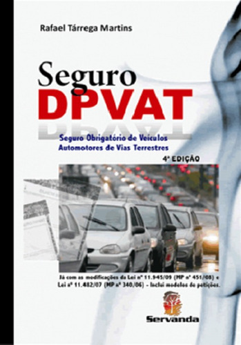 Seguro Dpvat  Seguro Obrigatório De Veículos Automotores De Vias Terrestres, De Rafael Tárrega Martins. Editora Servanda, Capa Dura, Edição 4 Em Português, 2009