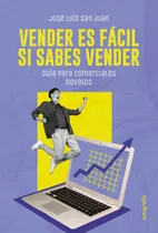 Comprar Libro Vender Es Fã¡cil Si Sabes Vender - San Juan, Jose L...