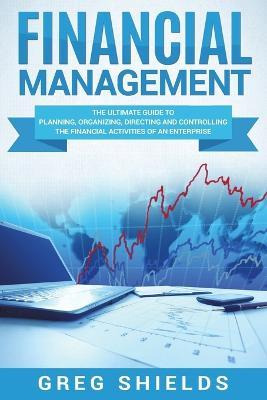 Financial Management : The Ultimate Guide To Planning, Or...