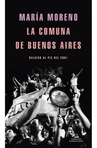 La Comuna De Buenos Aires - Maria Moreno - Random House