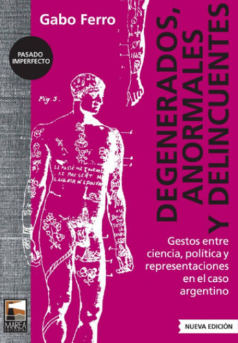 Degenerados, Anormales Y Delincuentes - Gabo Ferro