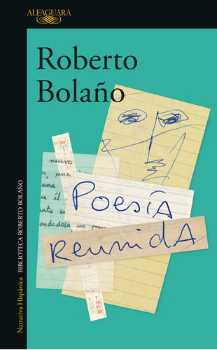 Poesia reunida, de Bolaño, Roberto. Serie Literatura Hispánica Editorial Alfaguara, tapa pasta blanda, edición 1 en español, 2018