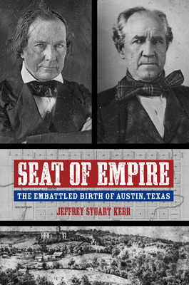 Libro Seat Of Empire: The Embattled Birth Of Austin, Texa...