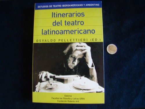 Itinerarios Del Teatro Latinoamericano. Pellettieri.  Nuevo