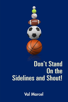 Libro Don't Stand On The Sidelines And Shout! - Marcel, Val