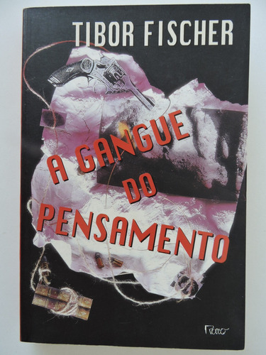 A Gangue Do Pensamento - Tibor Fischer