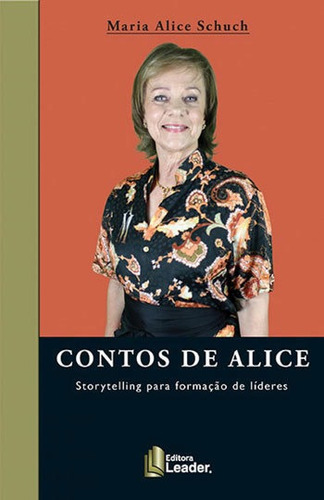 Contos De Alice: Storytelling Para Formaçao De Lideres, De Schuch, Maria Alice. Editora Leader Editora, Capa Mole Em Português