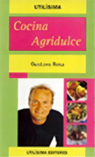 Cocina Agridulce Utilísima, De Gustavo Rosa. Editorial Utilísima, Tapa Blanda, Edición 1 En Español