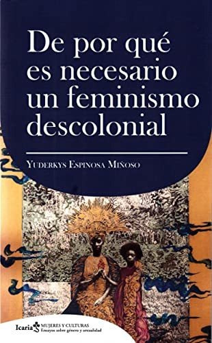 De Por Que Es Necesario Un Feminismo Decolonial - Espinosa M