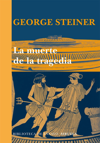 La Muerte De La Tragedia, George Steiner, Siruela