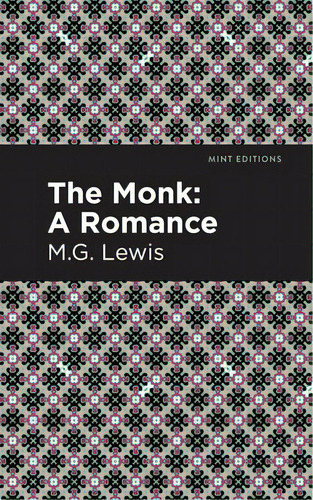 The Monk: A Romance, De Lewis, M. G.., Vol. 1. Editorial Mint Ed, Tapa Blanda En Inglés