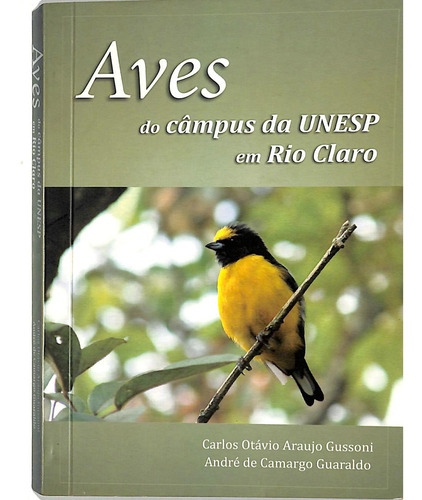 Carlos O A Gussoni / André C Guaraldo - Aves Do Câmpus Da Unesp Em Rio Claro (Usado)