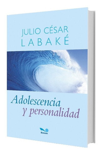 Adolescencia Y Personalidad - Julio César Labaké - Bon