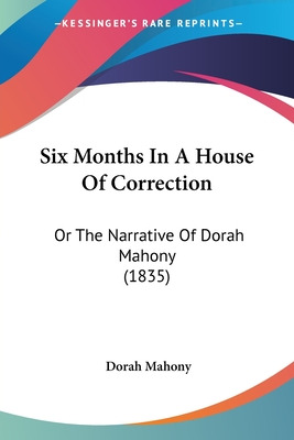 Libro Six Months In A House Of Correction: Or The Narrati...