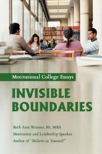 Invisible Boundaries: Motivational College Essays, De Beth Ann Wenner., Vol. 1. Editorial Iuniverse, Tapa Blanda En Inglés