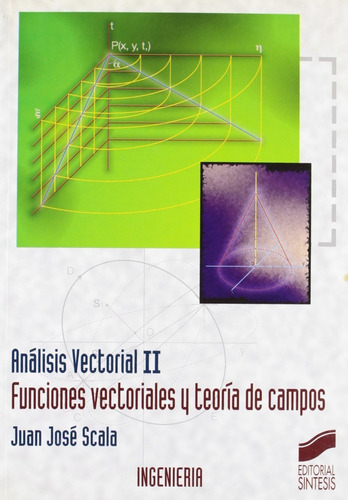 Análisis Vectorial 2. Funciones Vectoriales Y Teoría De Campos, De Scala, Juan José. Editorial Sintesis, Tapa Blanda En Español, 1998