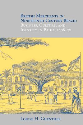 Libro British Merchants In Nineteenth-century Brazil: Bus...