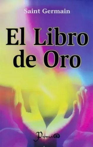 El Libro De Oro, De De De Saint Germain., Vol. No. Editorial Prana, Tapa Blanda En Español, 1