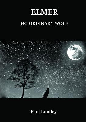 Libro Elmer: No Ordinary Wolf - Lindley, Paul