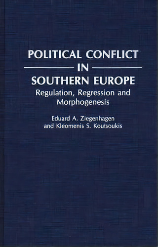 Political Conflict In Southern Europe, De Kleomenis S. Koutsoukis. Editorial Abc Clio, Tapa Dura En Inglés