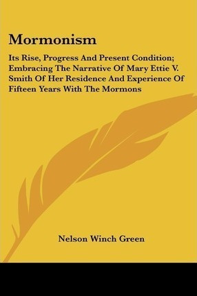 Mormonism : Its Rise, Progress And Present Condition; Emb...