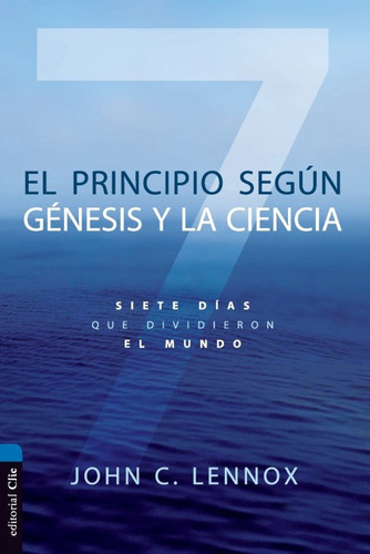 El Principio Según Génesis Y La Ciencia, De John C. Lennox. Editorial Clie En Español