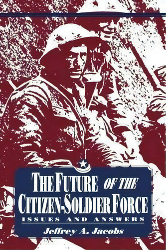 The Future Of The Citizen-soldier Force, De Jeffrey Jacobs. Editorial University Press Kentucky, Tapa Blanda En Inglés