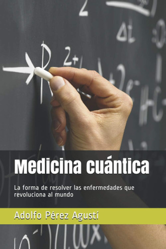 Libro: Medicina Cuántica: La Forma De Resolver Las Enfermeda