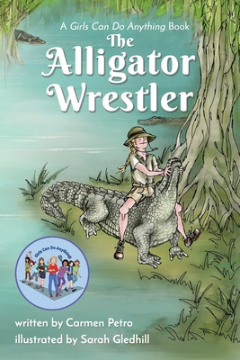 Libro The Alligator Wrestler: A Girls Can Do Anything Boo...