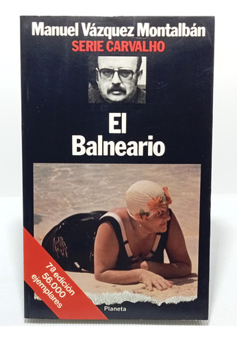 El Balneario - Manuel Vázquez Montalbán - Ed Planeta - 1990