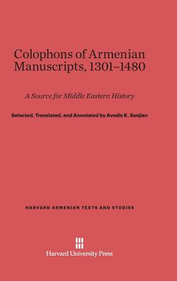Libro Colophons Of Armenian Manuscripts, 1301-1480 - Sanj...