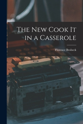 Libro The New Cook It In A Casserole - Brobeck, Florence ...