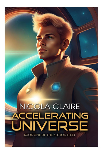 Libro: Acelerando El Universo (la Flota Del Sector, Libro 1)