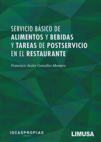 Servicio Básico De Alimentos Y Bebidas Y Tareas, De Francisco Javier González Montero., Vol. 1. Editorial Limusa, Tapa Blanda, Edición Limusa En Español, 2020