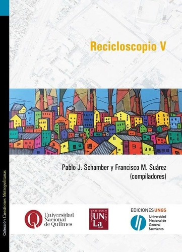 Recicloscopio V - Pablo J. Schamber / Francisco Suar, de Pablo J. Schamber / Francisco Suarez. Editorial Universidad Nacional De General Sarmiento en español