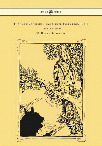 The Talking Thrush And Other Tales From India - Illustrated By W. Heath Robinson, De Rouse, W. H. D.. Editorial Pook Pr, Tapa Dura En Inglés