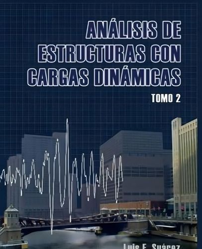 Analisis De Estructuras Con Cargas Dinamicas - Tomo Ii : Sis
