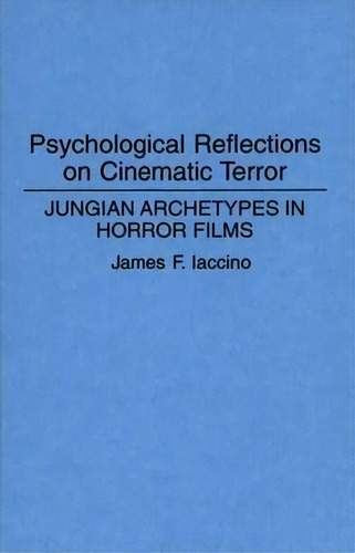 Psychological Reflections On Cinematic Terror, De James F. Iaccino. Editorial Abc Clio, Tapa Dura En Inglés