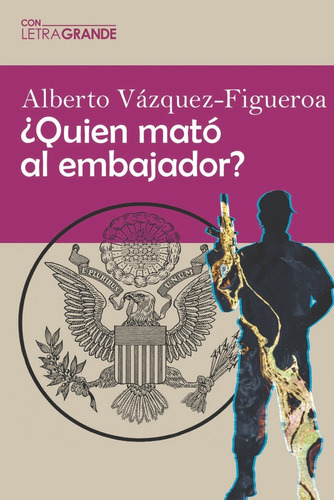 Ãâ¿quiãâ©n Matãâ³ Al Embajador? (ediciãâ³n En Letra Grande), De Vázquez Figueroa, Alberto., Vol. 1. Editorial Ediciones Letra Grande, Tapa Blanda En Español