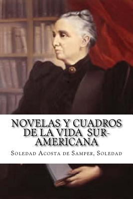 Libro Novelas Y Cuadros De La Vida Sur-americana - Edibooks