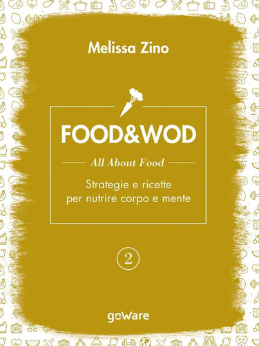 Libro: Food&wod 2  All About Food  Strategie E Ricette Per