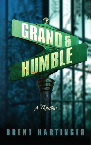 Grand & Humble, De Brent Hartinger. Editorial Bk Books, Tapa Blanda En Inglés