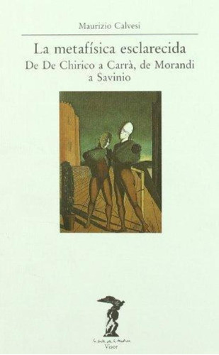 Metafisica Esclarecida, La, De Calvesi, Maurizio. Editorial Machado Grupo Distribuciàn, Tapa Tapa Blanda En Español