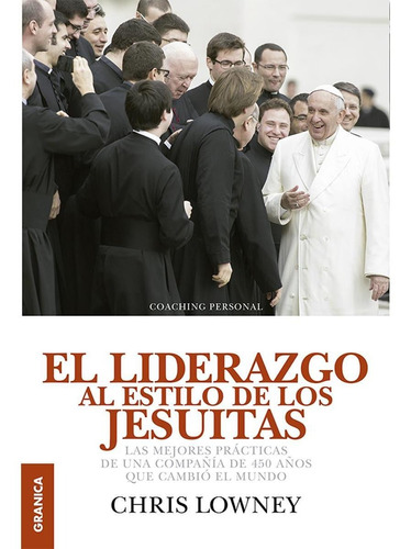 LIDERAZGO AL ESTILO DE LOS JESUITAS EL, de Cadabra And Books. Editorial Ediciones Granica, tapa pasta blanda en español, 2014