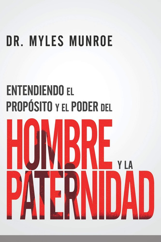 Entendiendo El Propósito, El Poder Del Hombre Y Paternidad