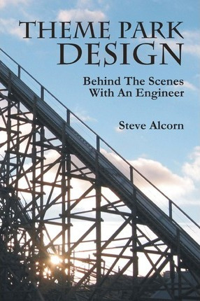 Libro Theme Park Design : Behind The Scenes With An Engin...